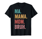 Mothers Day Ma Mama Mom Bruh T-Shirt - Aesthetic Graphic Men Women