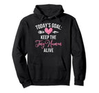 Todays Goal Keep Tiny Human Alive New Hoodie - Minimalist Print Men Women
