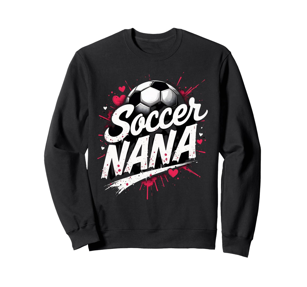 Proud Soccer Nana Funny Grandma Sweatshirt - Novelty Apparel for Adults