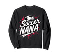 Proud Soccer Nana Funny Grandma Sweatshirt - Novelty Apparel for Adults