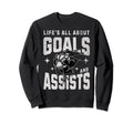 Funny Life Is All About Goals Assists Sweatshirt - Trendy Graphic Unisex