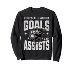 Funny Life Is All About Goals Assists Sweatshirt - Trendy Graphic Unisex