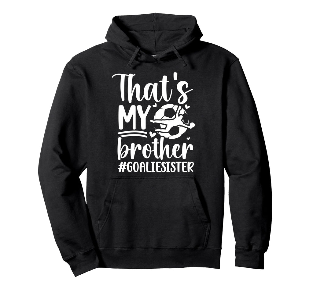 Proud Soccer Goalie Sister Soccer Hoodie - Aesthetic Graphic Unisex