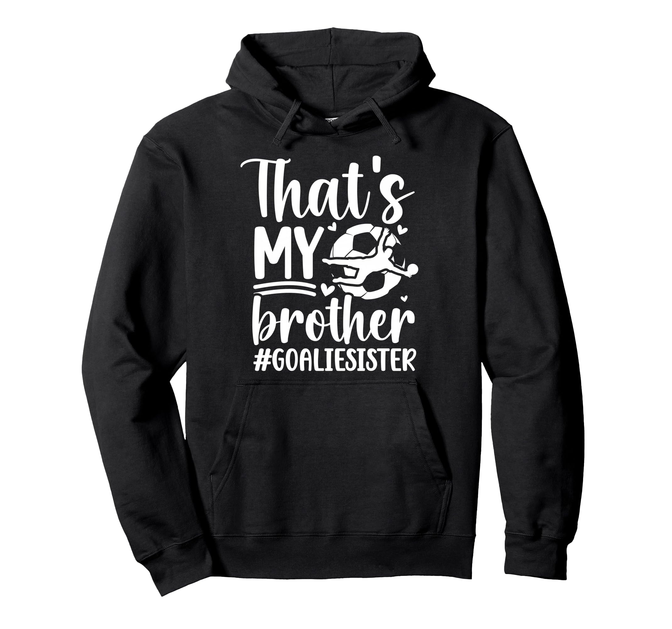 Proud Soccer Goalie Sister Soccer Hoodie - Aesthetic Graphic Unisex
