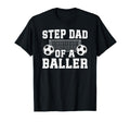 Step Dad Baller Soccer Step Dad T-Shirt - Streetwear Style Men Women