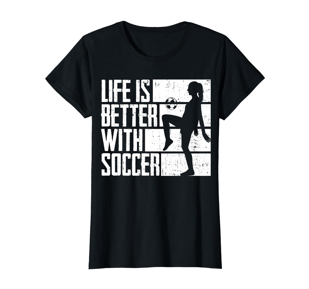 Funny Life Is Better Soccer T-Shirt - Trendy Graphic Unisex