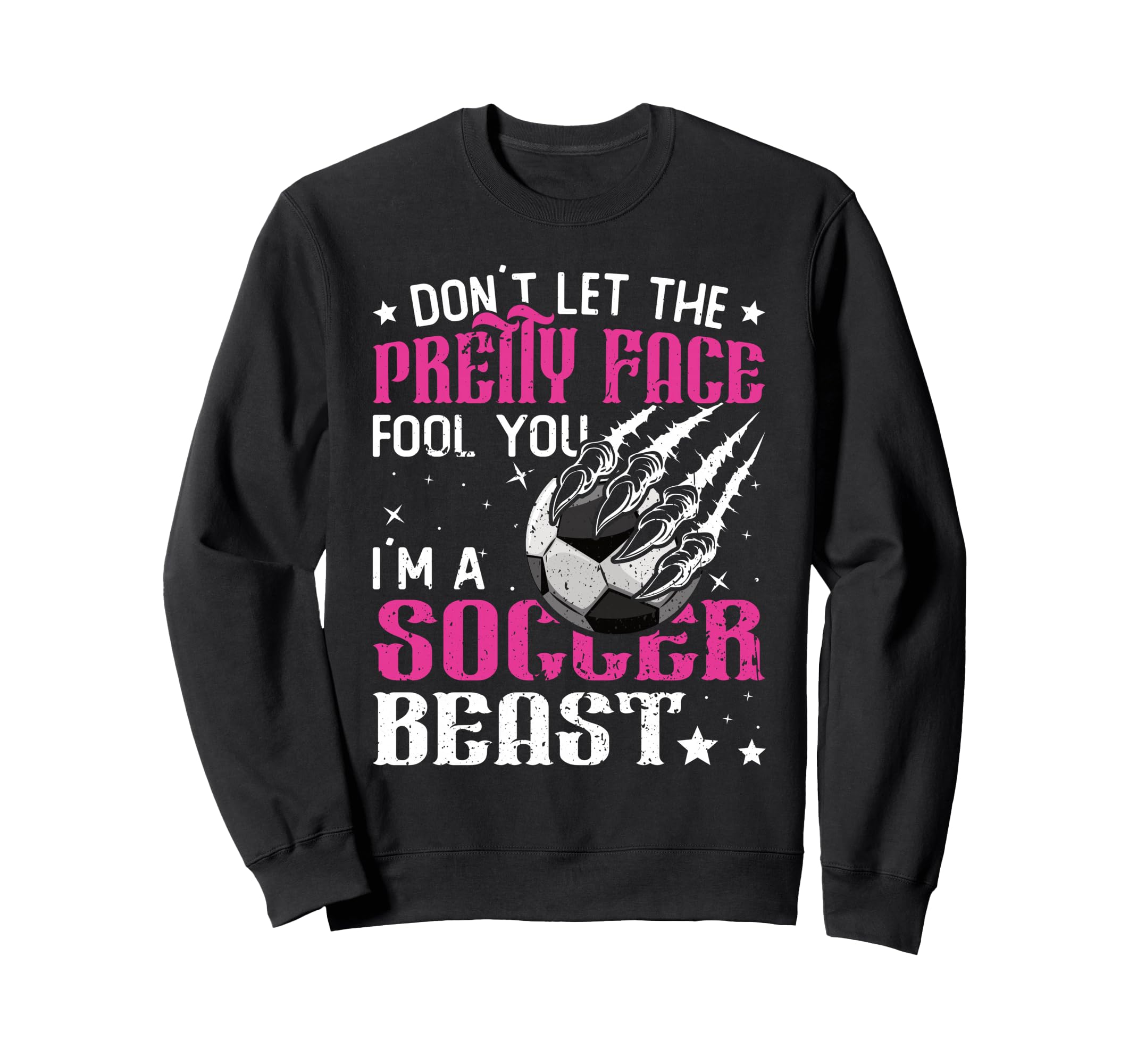 Dont Let Pretty Face Fool You Soccer Sweatshirt - Streetwear Style Unisex