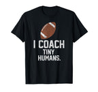 Football Coach Tiny Humans Sports T-Shirt - Aesthetic Graphic Men Women