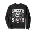Soccer Sister Football Lover Gifts Sweatshirt - Unique Graphic for Adults