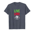 Live Love Soccer Inspiring Sports T-Shirt - Casual Everyday Wear Men Women