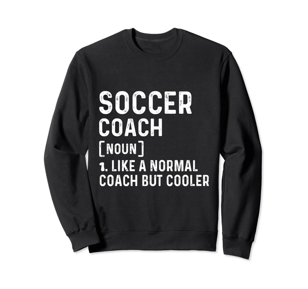 Soccer Coach Like Normal Coach But Sweatshirt - Trendy Graphic Men Women