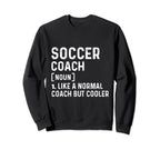 Soccer Coach Like Normal Coach But Sweatshirt - Trendy Graphic Men Women