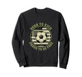Usa Born To Play Soccer Proud Sweatshirt - Fun Novelty Design for Adults
