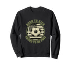 Usa Born To Play Soccer Proud Sweatshirt - Fun Novelty Design for Adults