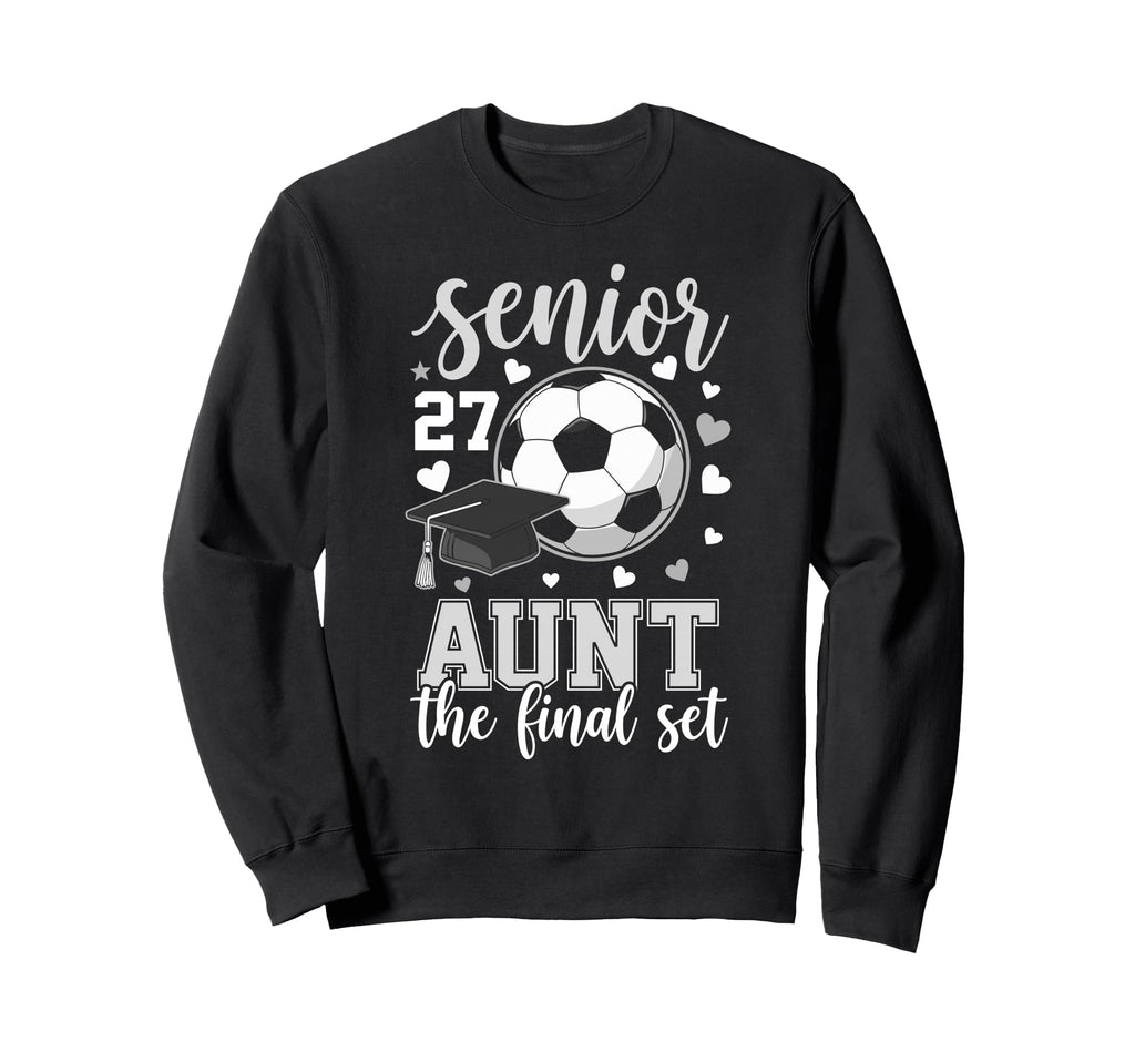Soccer Senior 2027 Aunt Final Set Sweatshirt - Graphic Print Men Women