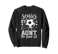 Soccer Senior 2027 Aunt Final Set Sweatshirt - Graphic Print Men Women