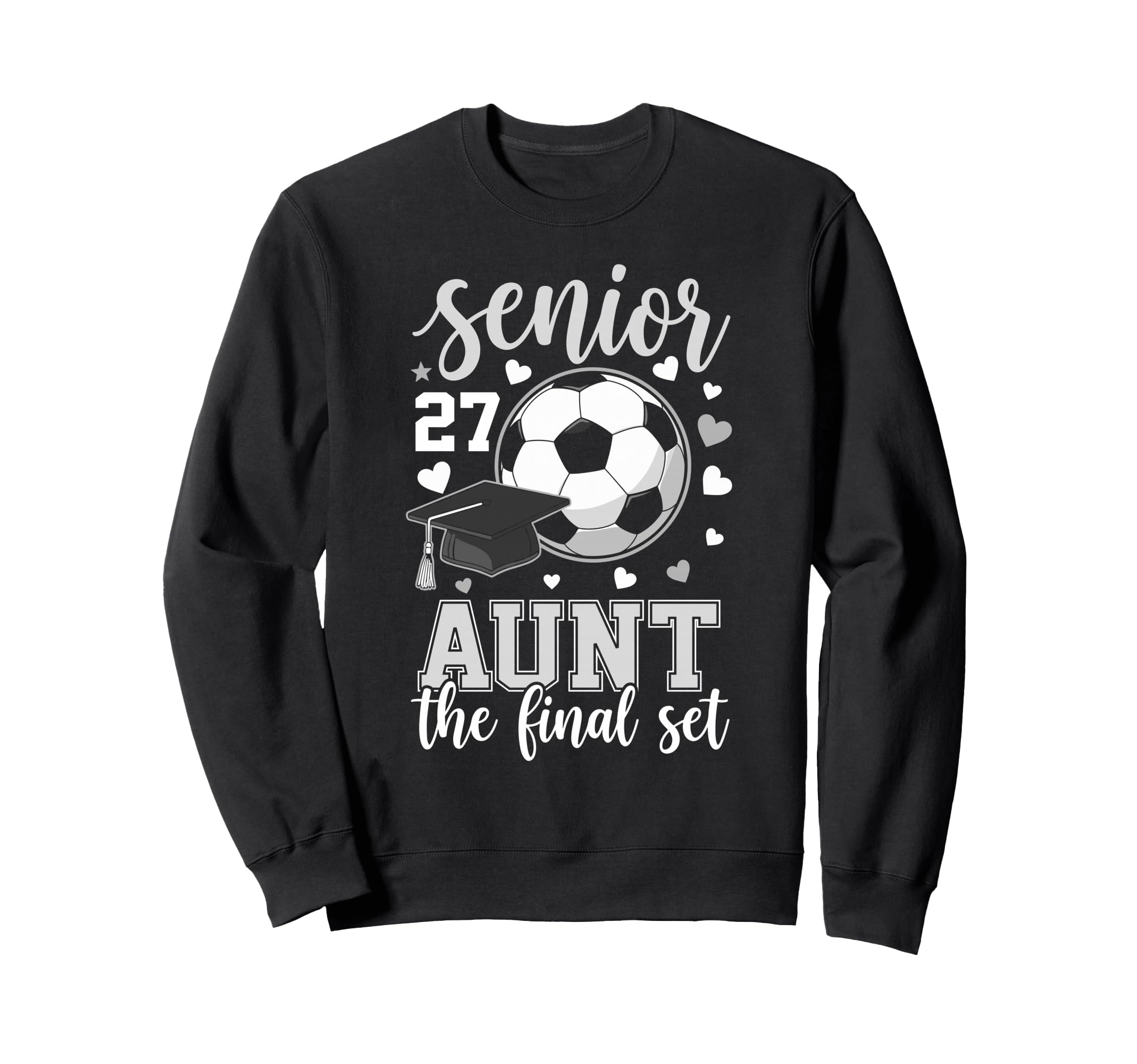 Soccer Senior 2027 Aunt Final Set Sweatshirt - Graphic Print Men Women