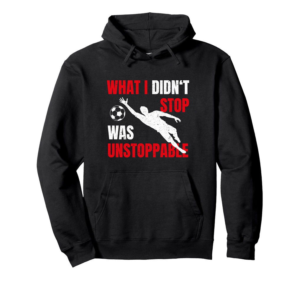 What I Didnt Stop Was Unstoppable Hoodie - Unique Graphic Men Women