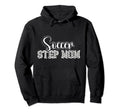 Soccer Step Mom Soccer Player Stepmother Hoodie - Fun Novelty Design Unisex