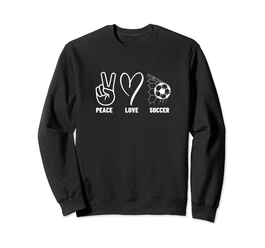 Peace Love Soccer Funny Soccer Sweatshirt - Casual Everyday Wear Unisex