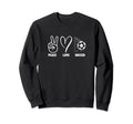 Peace Love Soccer Funny Soccer Sweatshirt - Casual Everyday Wear Unisex