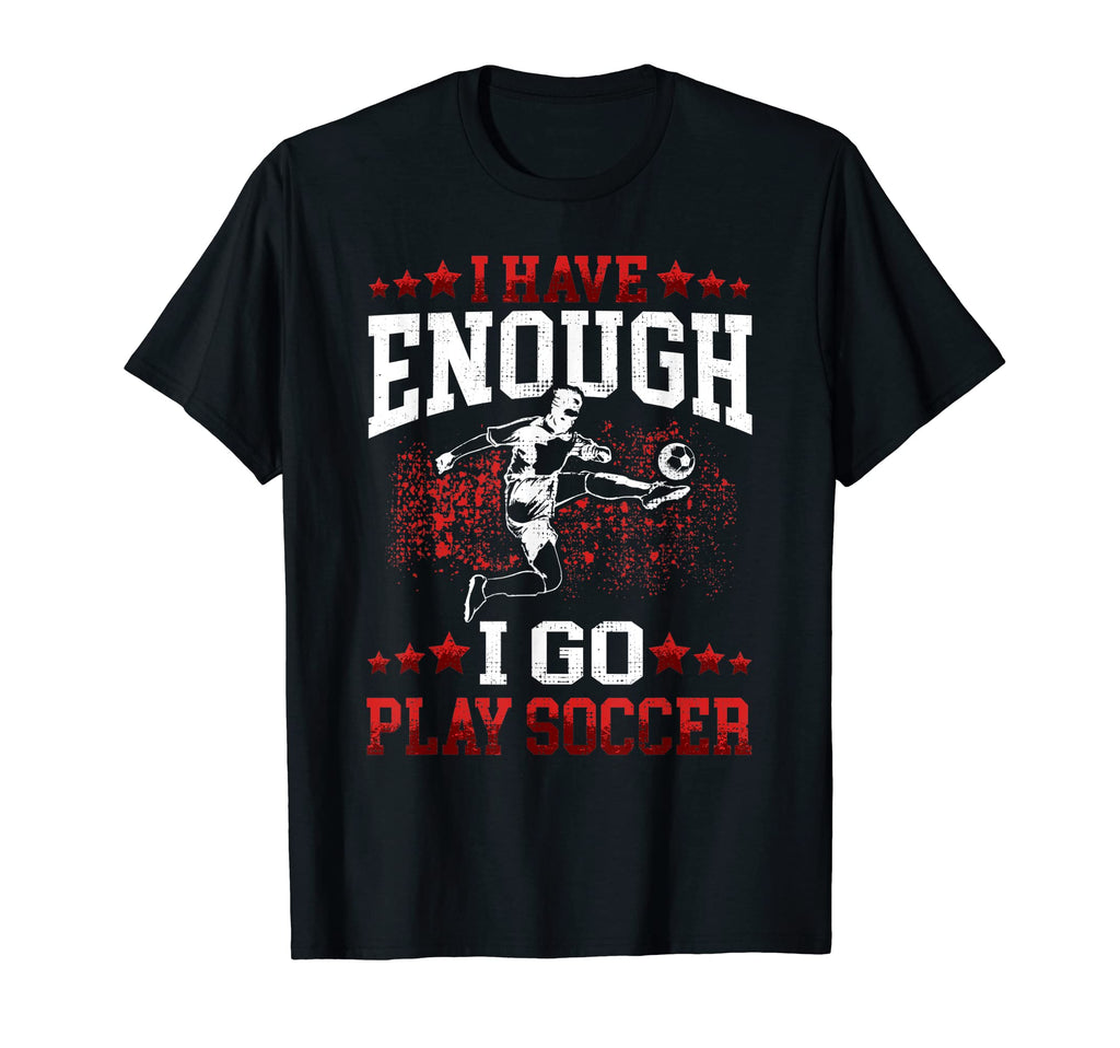I Go Play Soccer Footballers Young T-Shirt - Minimalist Print for Adults