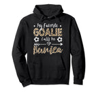 My Favorite Goalie Calls Me Bunica Hoodie - Graphic Print Men Women