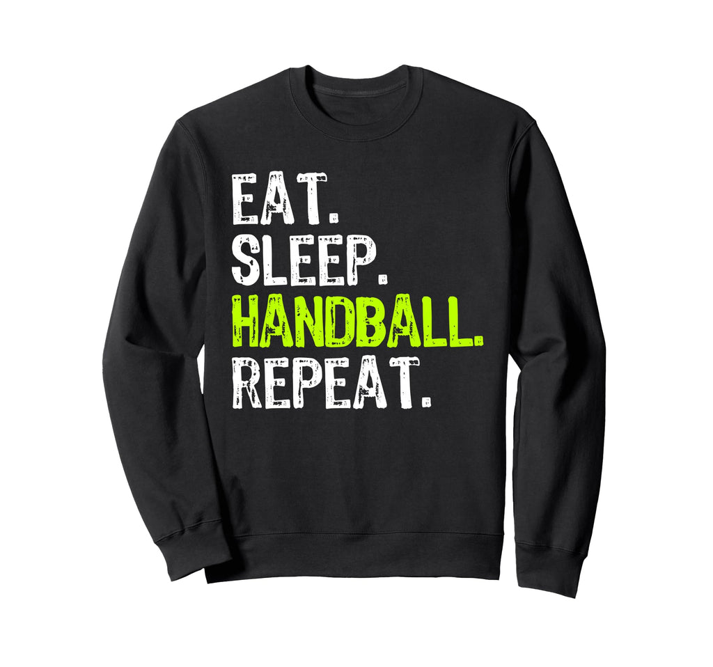 Eat Sleep Handball Repeat Player Funny Sweatshirt - Trendy Graphic Unisex