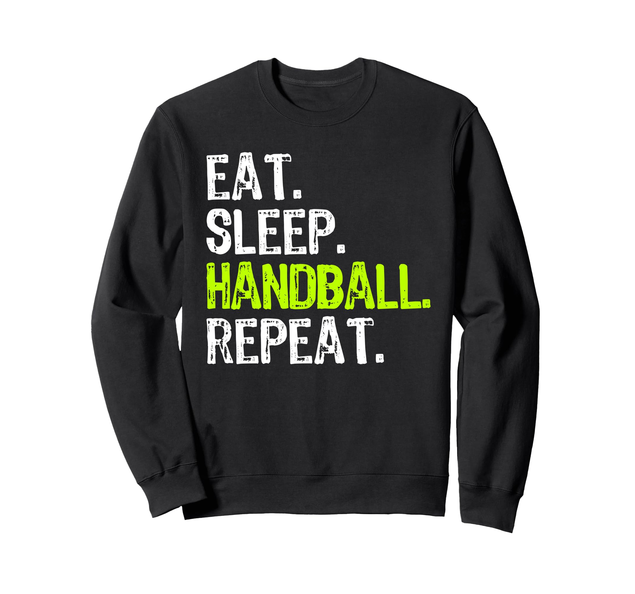 Eat Sleep Handball Repeat Player Funny Sweatshirt - Trendy Graphic Unisex