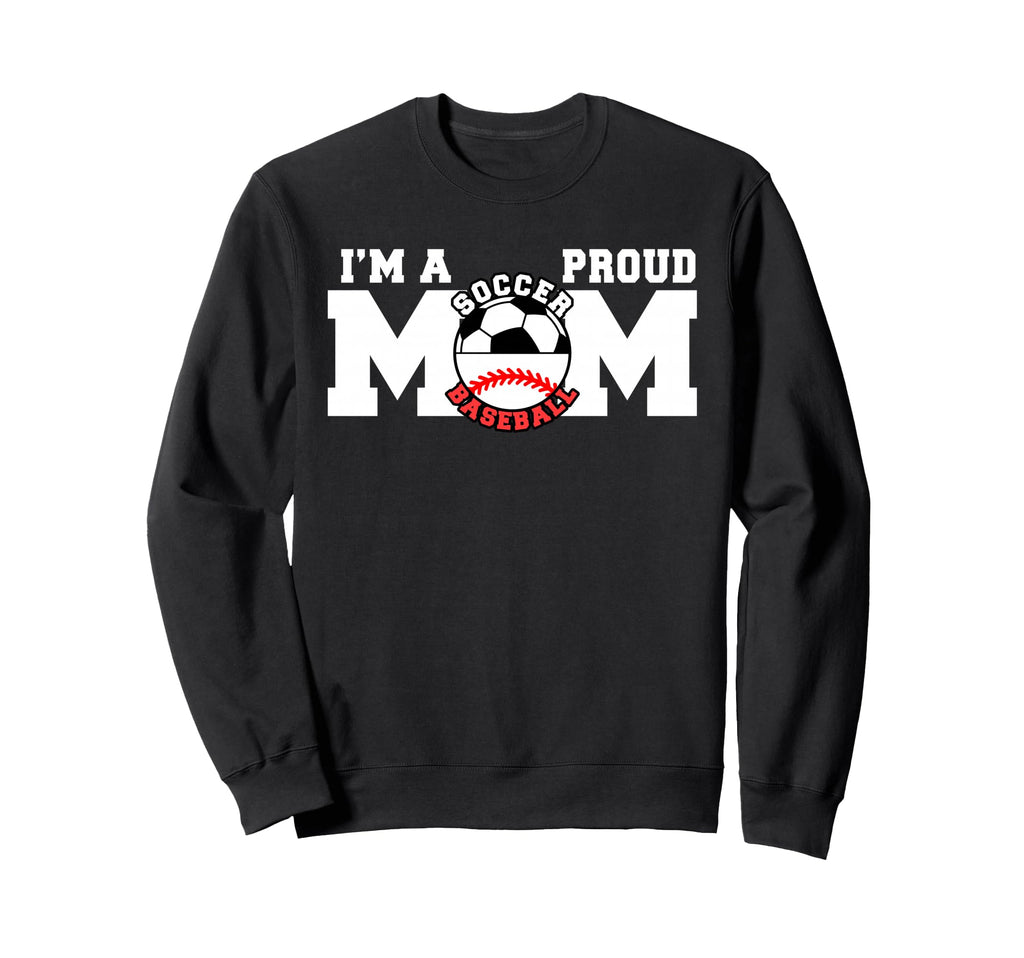 Im Proud Mom Funny Soccer Baseball Mom Sweatshirt - Streetwear Style Unisex