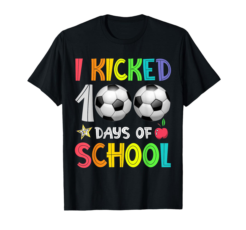 I Kicked 100 Days School Soccer 100Th T-Shirt - Streetwear Style Men Women