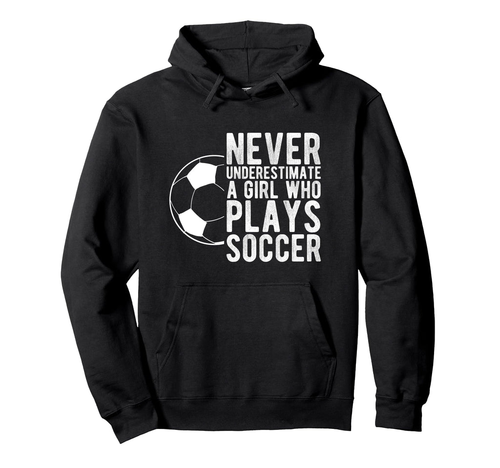 Never Underestimate Who Plays Soccer Hoodie - Custom Art Print Men Women