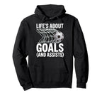 Lifes About Goals And Assists Soccer Hoodie - Custom Art Print Unisex