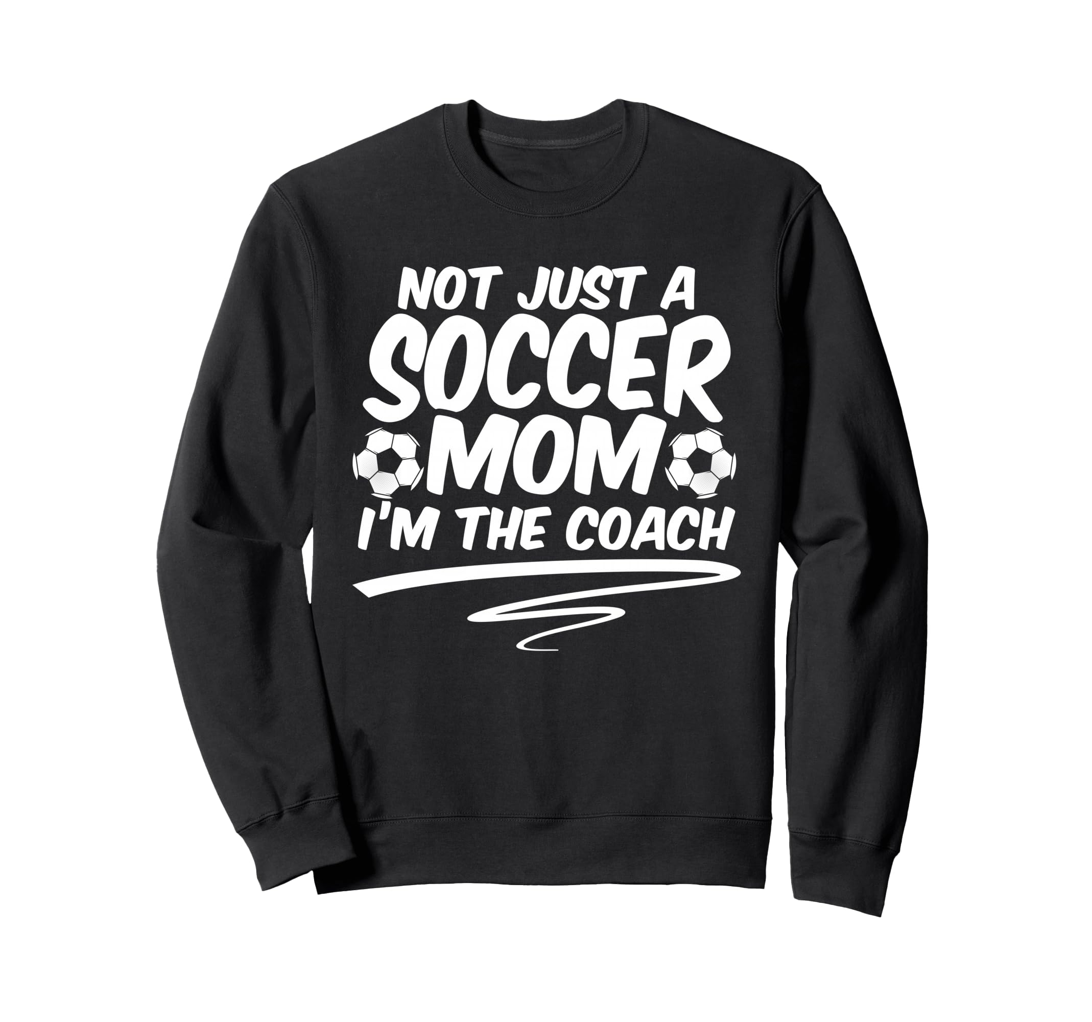 Not Just Soccer Mom Im Coach Team Sweatshirt - Unique Graphic Unisex