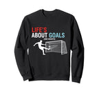 Lifes About Goals And Assists Soccer Sweatshirt - Graphic Print Unisex