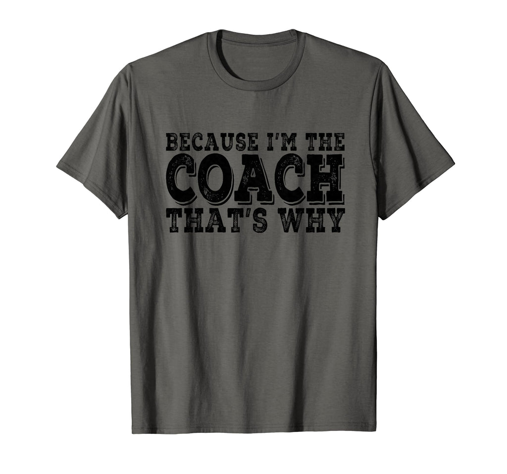 Coach Because Im Coach Thats Why T-Shirt - Aesthetic Graphic for Adults
