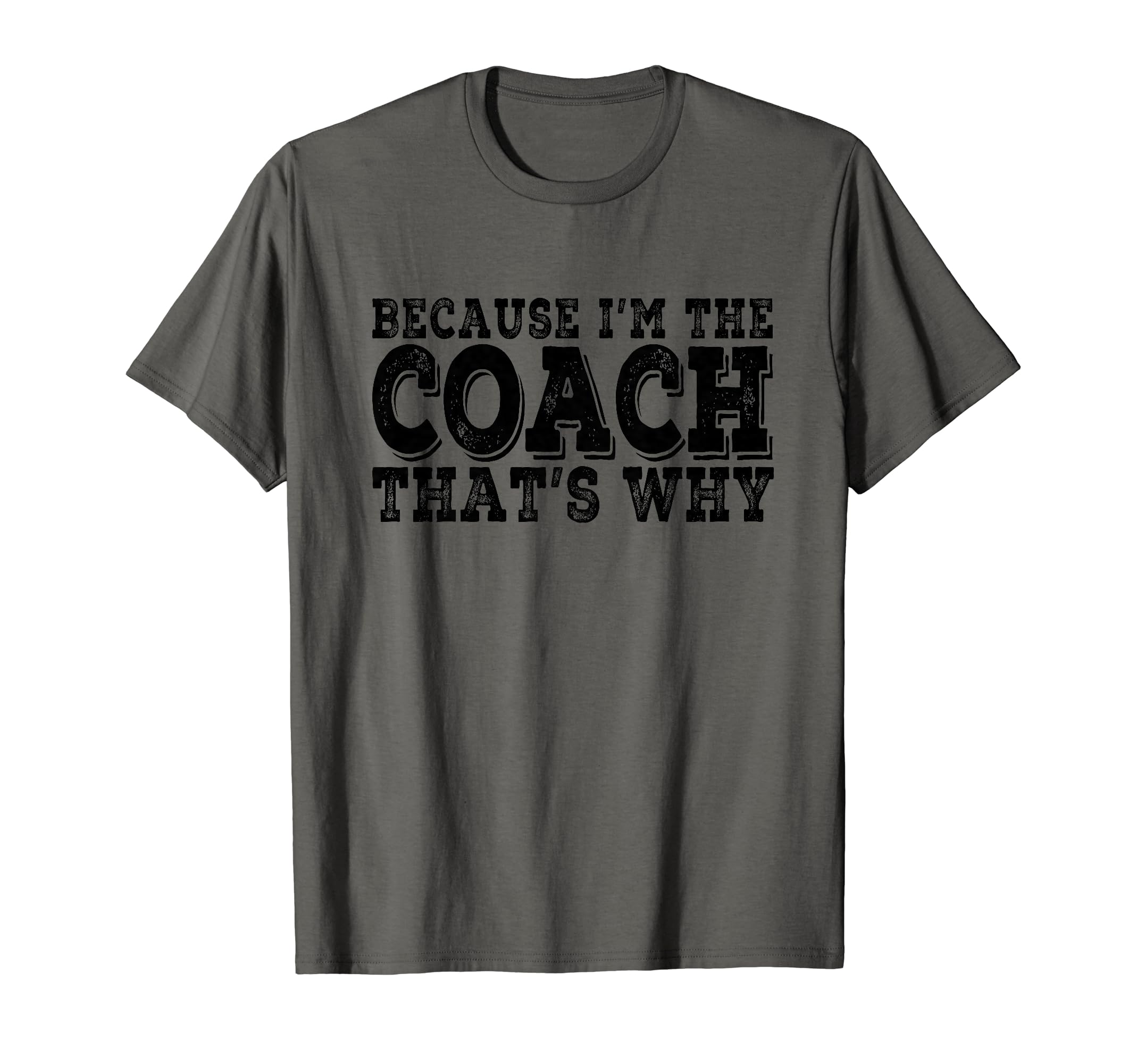 Coach Because Im Coach Thats Why T-Shirt - Aesthetic Graphic for Adults
