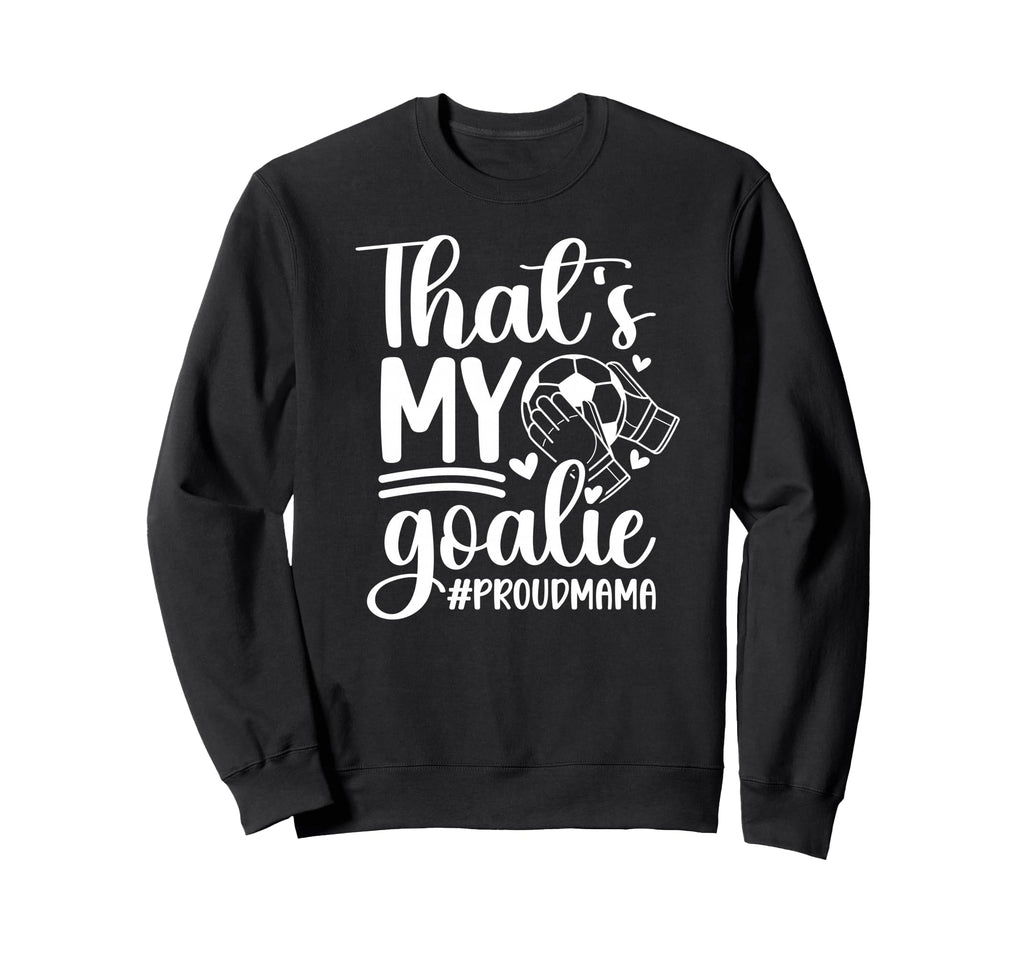 My Goalie Soccer Goalkeeper Mom Sweatshirt - Trendy Graphic for Adults