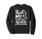 My Goalie Soccer Goalkeeper Mom Sweatshirt - Trendy Graphic for Adults