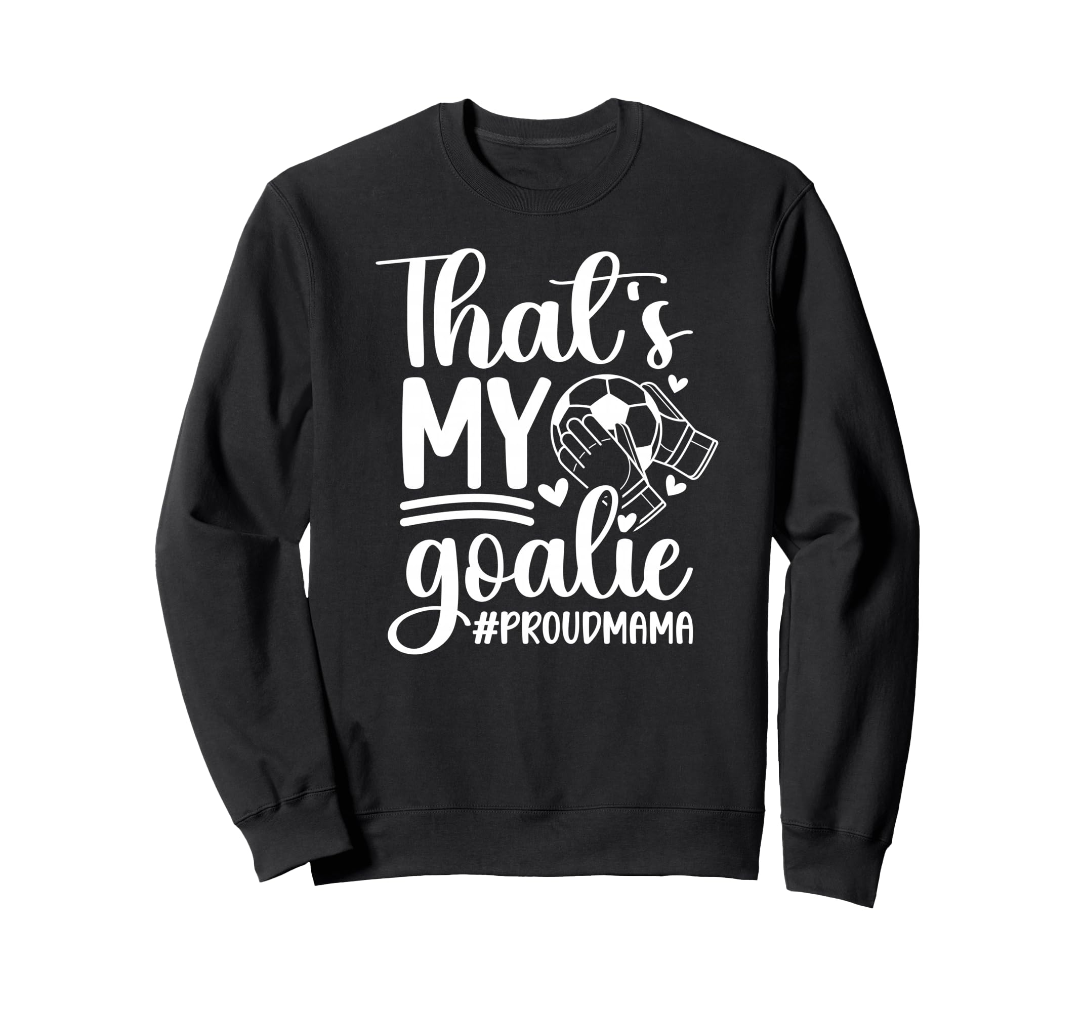 My Goalie Soccer Goalkeeper Mom Sweatshirt - Trendy Graphic for Adults