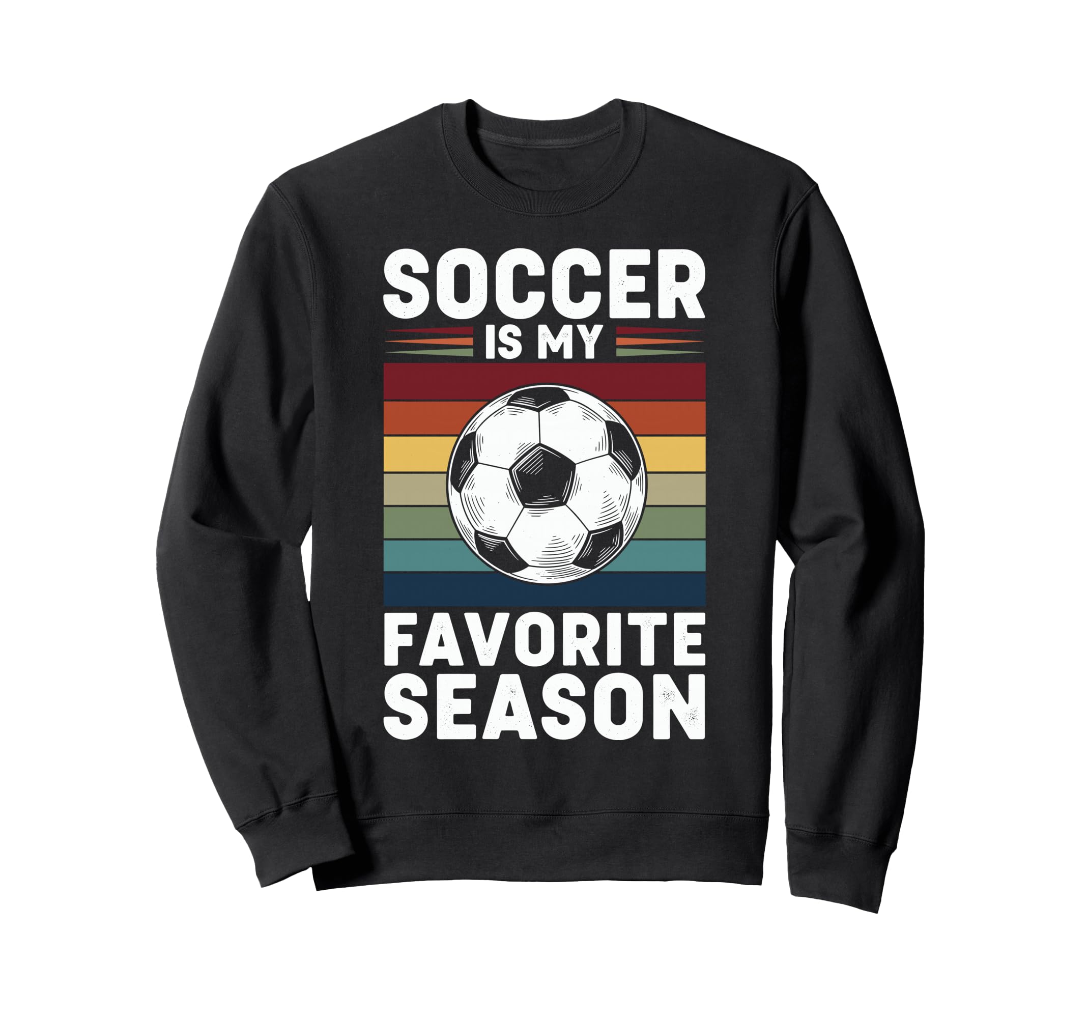 Soccer Is My Favorite Season Sweatshirt - Fun Novelty Design for Adults
