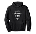 Mothers Day Living That Soccer Life Hoodie - Minimalist Print Unisex