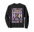I Didnt Plan Becoming Soccer Mom Sport Sweatshirt - Novelty Apparel Unisex