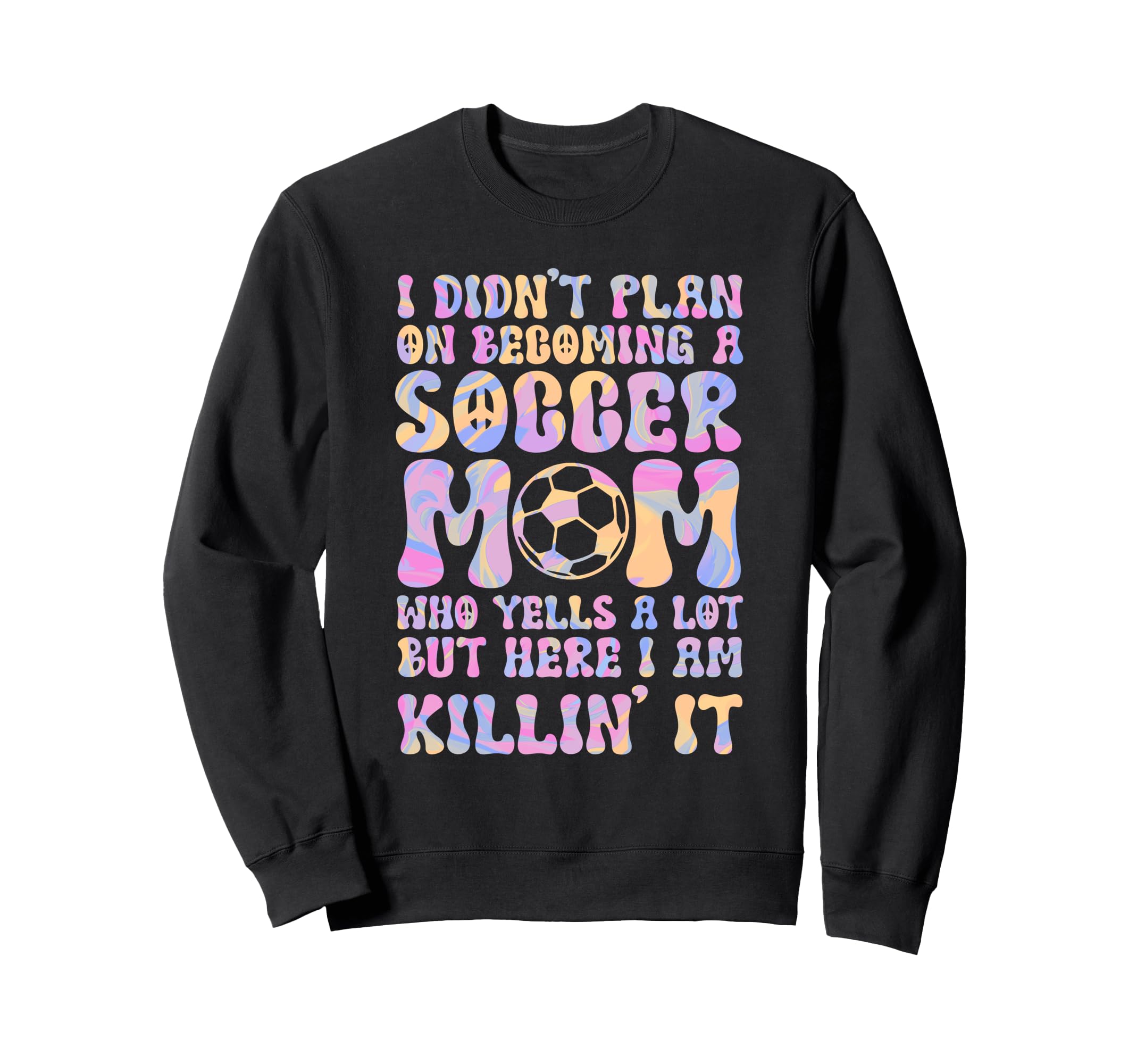 I Didnt Plan Becoming Soccer Mom Sport Sweatshirt - Novelty Apparel Unisex