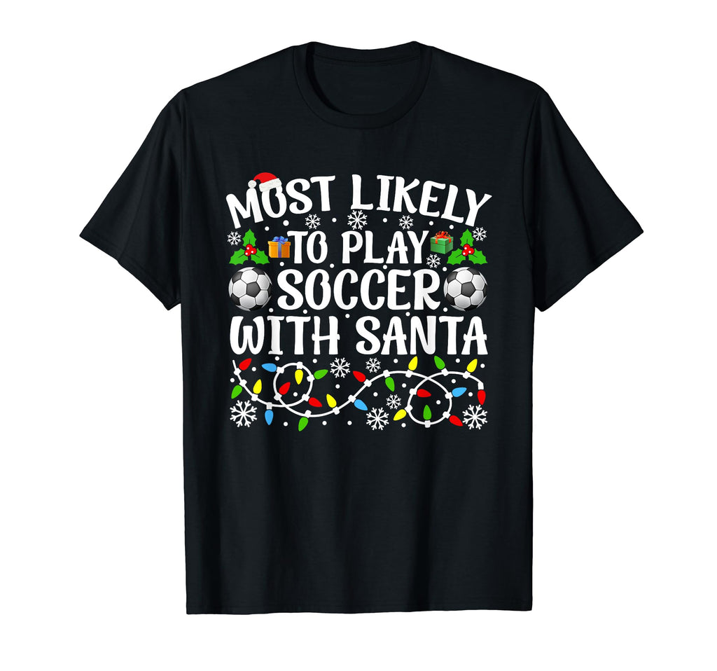 Most Likely To Play Soccer Santa Funny T-Shirt - Trendy Graphic for Adults