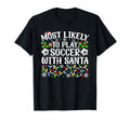 Most Likely To Play Soccer Santa Funny T-Shirt - Trendy Graphic for Adults