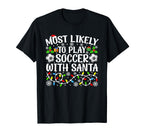 Most Likely To Play Soccer Santa Funny T-Shirt - Trendy Graphic for Adults