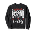 My Favorite Soccer Player Calls Me Sweatshirt - Novelty Apparel Unisex