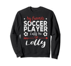 My Favorite Soccer Player Calls Me Sweatshirt - Novelty Apparel Unisex