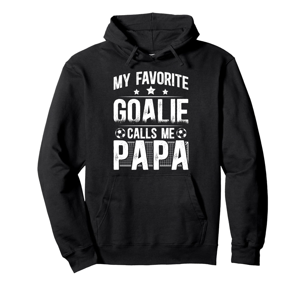 My Favorite Soccer Goalie Papa Soccer Hoodie - Novelty Apparel Unisex